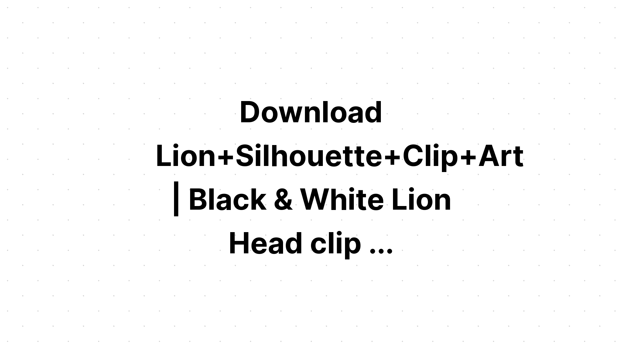 Download Cool And Dashing Lion Head Silhouette SVG File